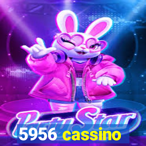 5956 cassino